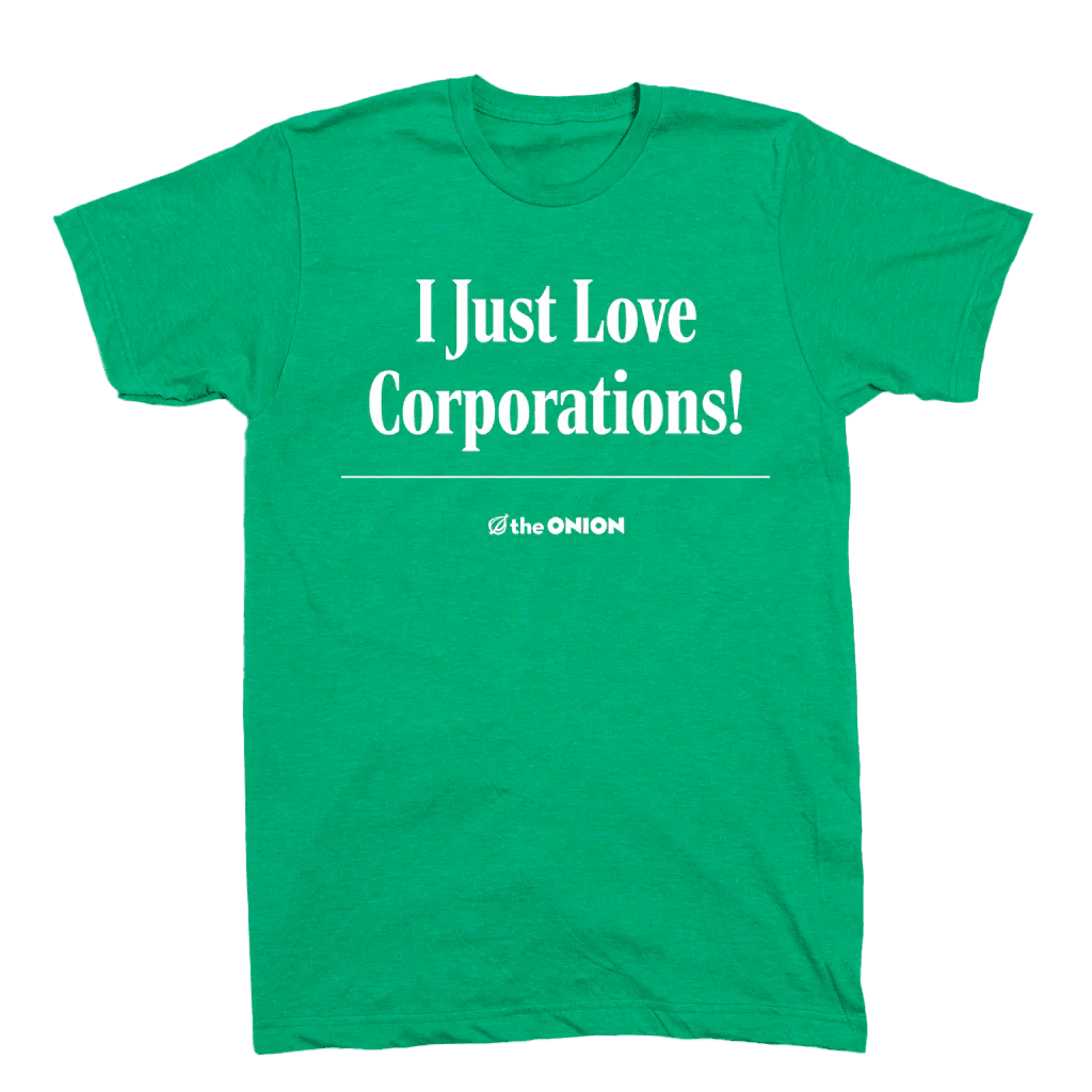 'I Just Love Corporations!' Headline T-Shirt - Image 2