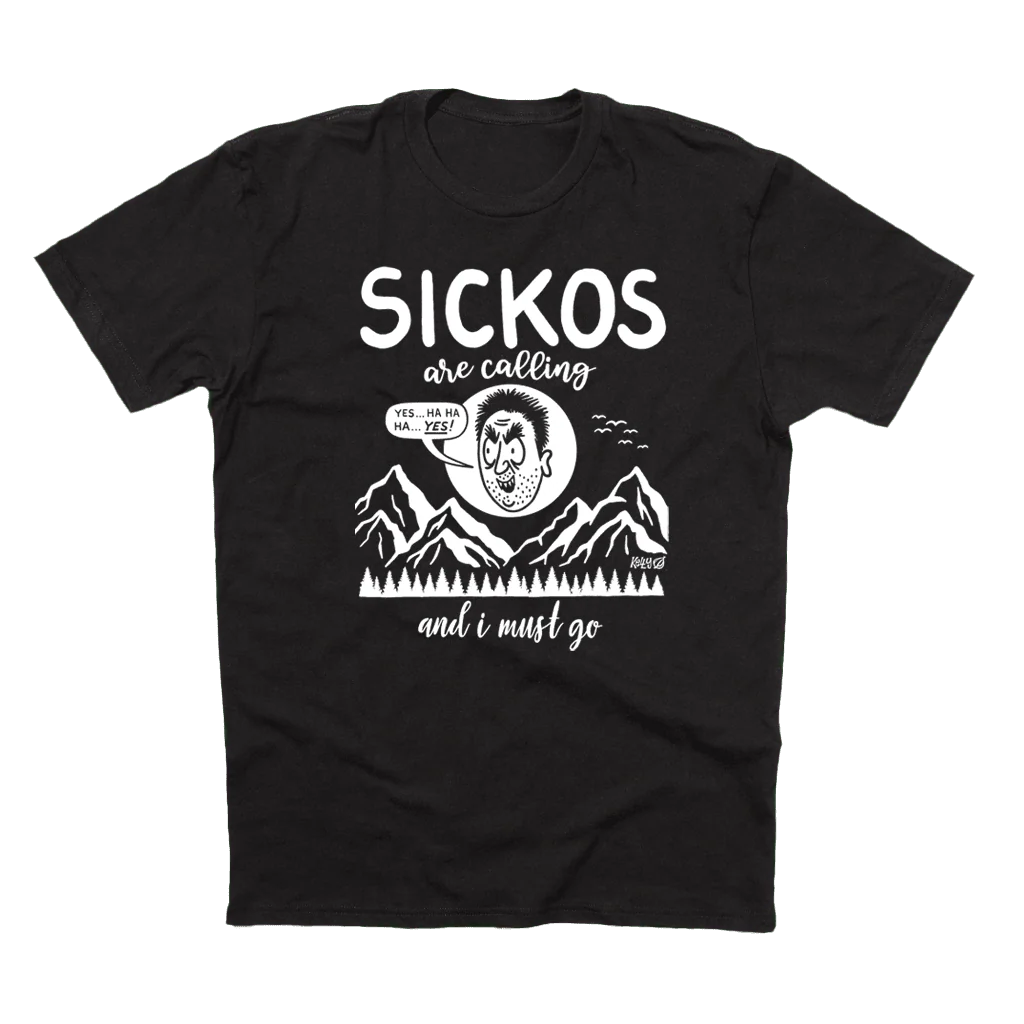 'SICKOS Are Calling And I Must Go' T-Shirt - Image 2